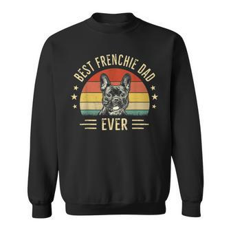 Best Frenchie Dad Ever French Bulldog Lover Owner Dad Sweatshirt - Seseable