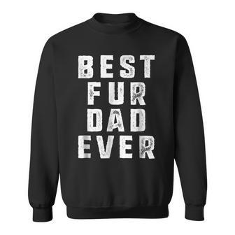 Best Fur Dad Ever Funny Pets Dog Cats Fur Parent Men Sweatshirt | Mazezy