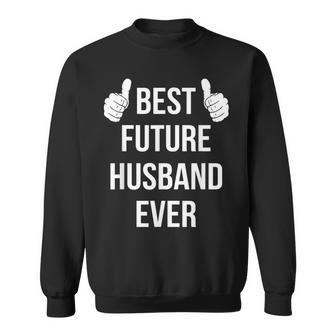 Best Future Husband Ever | Husband To Be Fiance Sweatshirt - Seseable