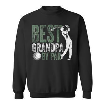 Best Grandpa By Par Fathers Day Golf Grandad Golfing Sweatshirt - Thegiftio UK