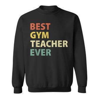 Best Gym Teacher Ever Retro Physical Education Gift Sweatshirt - Seseable