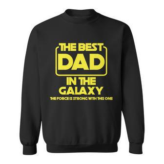 Best In The Galaxy The Force Is Strong With This One Sweatshirt - Monsterry AU