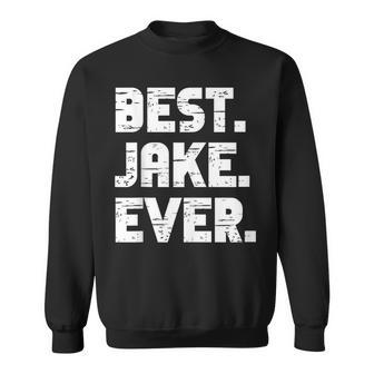 Best Jake Ever Popular Birth Names Jake Costume Sweatshirt - Seseable