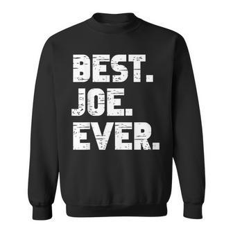 Best Joe Ever Popular Birth Names Joe Costume Sweatshirt - Seseable
