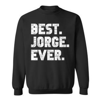 Best Jorge Ever Popular Birth Names Jorge Costume Sweatshirt - Seseable