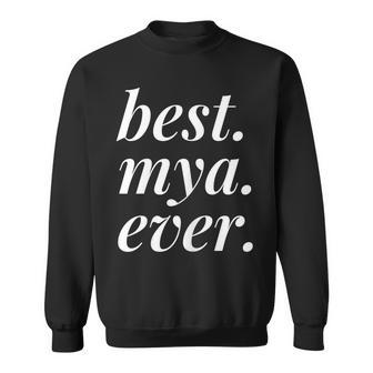 Best Mya Ever Name Personalized Woman Girl Bff Friend Sweatshirt - Seseable