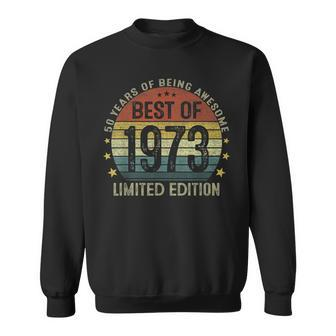 Best Of 1973 Limited Edition 50 Year Old Birthday Gifts Sweatshirt | Mazezy