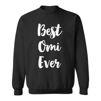 Best Omi Ever Funny Cute Mothers Day Gift Sweatshirt - Seseable