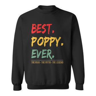 Best Poppy Ever The Man The Myth The Legend From Grandchild Gift For Mens Sweatshirt - Seseable