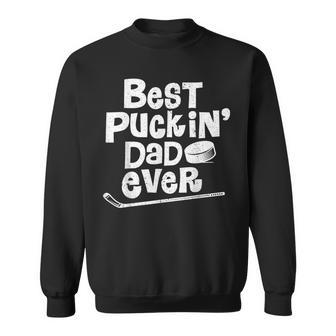 Best Puckin Dad Ever Funny Hockey Gift For Father Sweatshirt | Mazezy