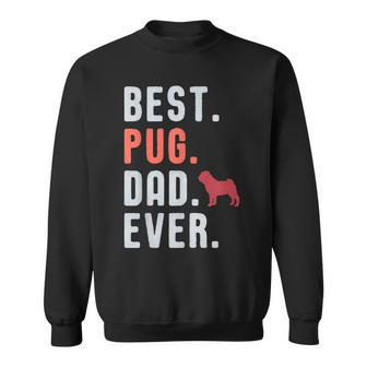 Best Pug Dad Ever Fathers Day Dog Daddy  Gift Gift For Mens Sweatshirt