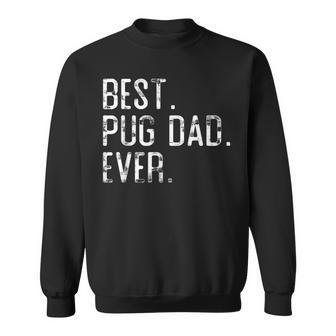 Best Pug Dad Ever Father’S Day Gift For Pug Dad Sweatshirt