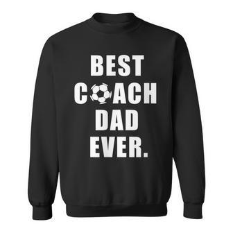 Best Soccer Coach Dad Ever Coach Gift For Mens Sweatshirt | Mazezy