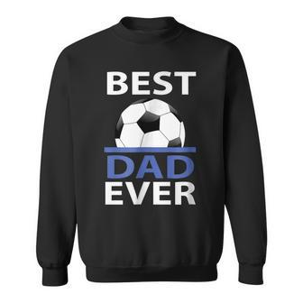 Best Soccer Dad Ever With Soccer Ball Gift For Mens Sweatshirt | Mazezy
