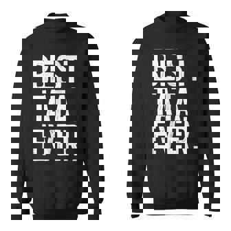 Best Tata Ever Novelty Sweatshirt | Mazezy