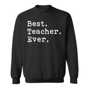 Best Teacher Ever Best Teacher Ever Sweatshirt - Seseable