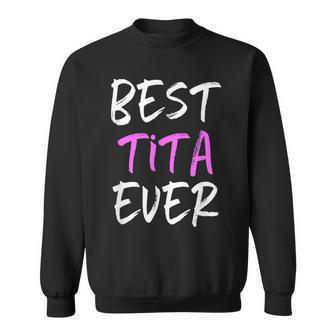 Best Tita Ever Cool Funny Mothers Day Gift Sweatshirt - Seseable