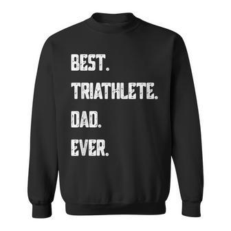 Best Triathlete Dad Ever Funny Triathlon Gift For Mens Sweatshirt | Mazezy