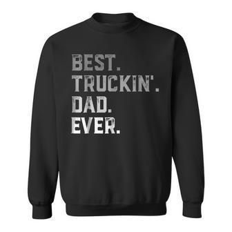Best Truckin Dad Ever For Men T  Fathers Day Sweatshirt