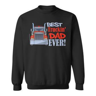 Best Trucking Dad Ever Truck Driver Dad Gift For Mens Sweatshirt | Mazezy