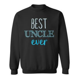 Best Uncle Ever  Uncle Pregnancy Announcement Sweatshirt