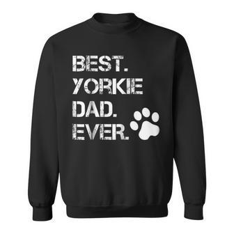 Best Yorkie Yorkshire Terrier Dad Ever Animal Lover T Gift For Mens Sweatshirt | Mazezy
