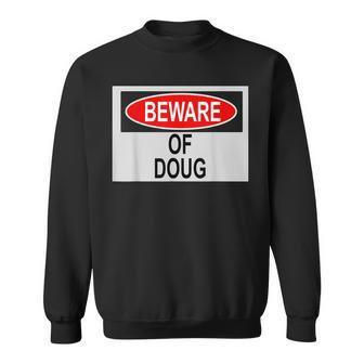 Beware Of Doug Sweatshirt - Seseable