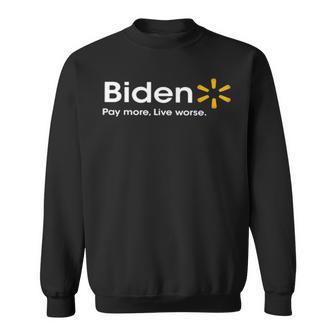 Biden Pay More Live Worse T Sweatshirt | Mazezy AU