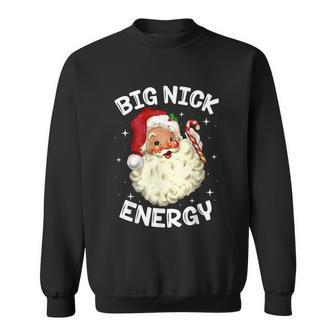 Big Nick Energy Santa Claus Funny Xmas Christmas Family Sweatshirt - Monsterry