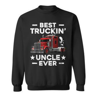 Big Rig Trucker Gift Men Best Truckin Uncle Ever Sweatshirt - Seseable