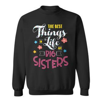 Big Sister For The Best Things In Life Are Big Sisters Sweatshirt - Seseable