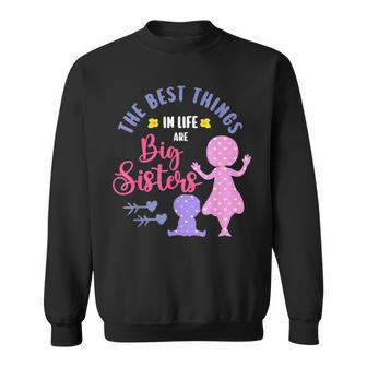 Big Sister For The Best Things In Life Are Big Sisters V2 Sweatshirt - Seseable