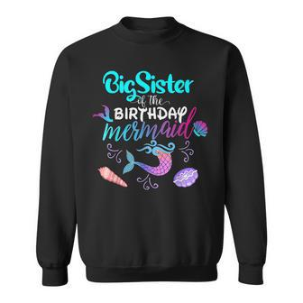 Big Sister Of The Birthday Mermaid Family Matching Party Sweatshirt - Seseable