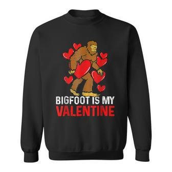Bigfoot Is My Valentine Sasquatch Bigfoot Valentines Day Sweatshirt - Seseable