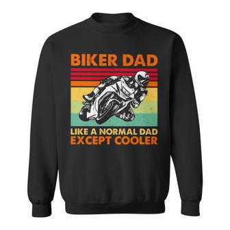 Biker Dad Like A Normal Dad Except Cooler 2022 Vintage Sweatshirt | Mazezy