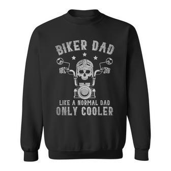 Biker Dad Like A Normal Dad Only Cooler Biking Skull Biker Sweatshirt | Mazezy