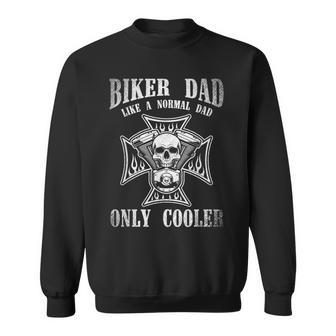 Biker Dad Like A Normal Dad Only Cooler Funny Dad Gift Biker Sweatshirt - Seseable
