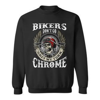 Bikers Dont Go Grey We Turn Chrome Skull Helmet Biking Biker Sweatshirt - Seseable