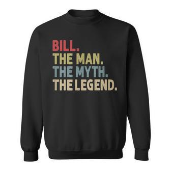 Bill The Man The Myth The Legend Funny Personalized Name Gift For Mens Sweatshirt - Seseable