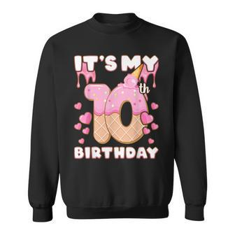Birthday Girl 10 Years Ice Cream Its My 10Th Birthday Sweatshirt | Mazezy