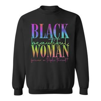 Black Beautiful Woman Triple Threat Black History Month Sweatshirt - Seseable