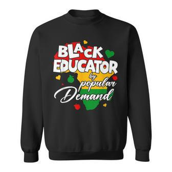 Black Educator By Popular Demand Black History Month Teacher Sweatshirt - Seseable