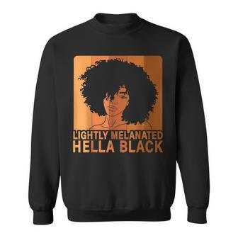 Black Girl Lightly Melanated Hella Black Black History Month Sweatshirt - Seseable