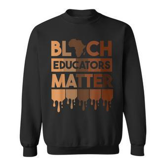 Black History Black Educators Matter Melanin African Pride Sweatshirt - Seseable