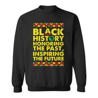 Black History Honoring The Past Inspiring The Future Proud Sweatshirt - Seseable