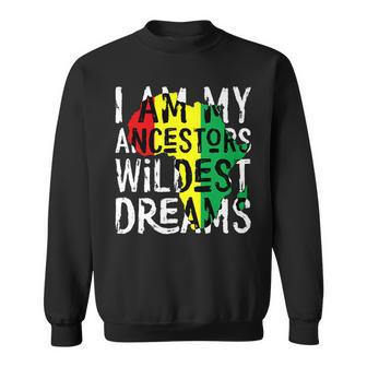 Black History Month African Ancestors Wildest Dreams Sweatshirt - Seseable