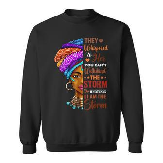 Black History Month African Woman Afro I Am The Storm Sweatshirt - Seseable