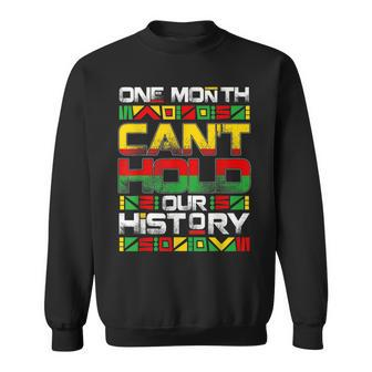 Black History Month One Month Cant Hold Our History African Men Women Sweatshirt Graphic Print Unisex - Seseable
