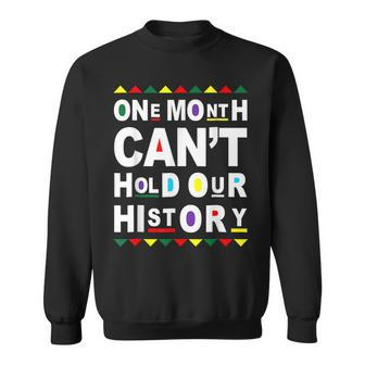 Black History Month One Month Cant Hold Our History African Sweatshirt - Seseable