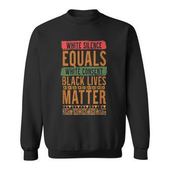 Black History Month White Silence Equals White Consent Men Women Sweatshirt Graphic Print Unisex - Seseable
